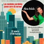 20210112 - Las Bibliotecas Cuentan: "Las ciudades paralelas ponen cara de normal" - Alicia Bululù