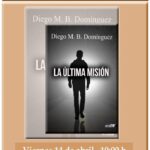 20230414 - Presentación del libro "La última misión" - Diego M. B. Domínguez