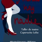 20230315 - Representación teatral: "Y nunca hay nadie" - Taller de Teatro Caperucita Loba