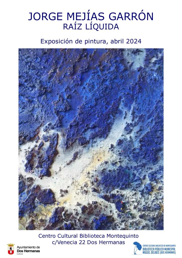 20240402 – Exposición de pintura «Raíz líquida» - Jorge Mejías Garrón