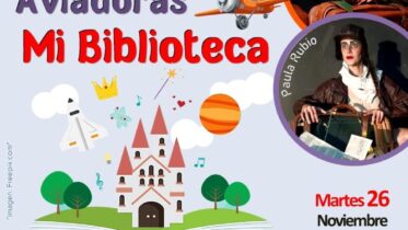 20241126 - Las Bibliotecas Cuentan: «Las aviadoras. Mi Biblioteca» - Paula Rubio y Ana Baraza