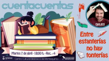 20260407 - Las Bibliotecas Cuentan: «Entre estanterías, no hay tonterías» - Carloco Cuentacuentos