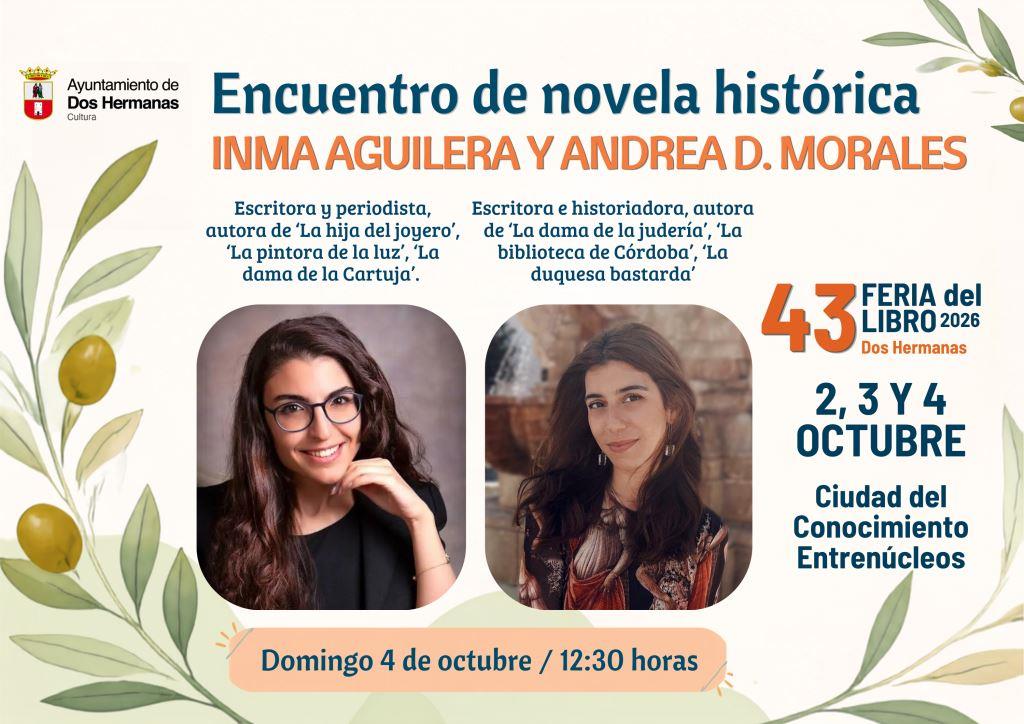20261004 - 43ª Feria del Libro de Dos Hermanas: «Encuentro de novela histórica» con Inma Aguilera y Andrea D. Morales